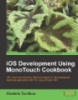 iOS Development Using MonoTouch Cookbook