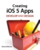 Creating iOS 5 Apps Develop and DeSign