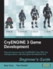 CryENGINE 3 Game Development: Beginner's Guide