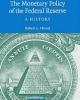 The Monetary Policy of the Federal Reserve: A History (Studies in Macroeconomic History)