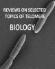 Reviews on Selected Topics of Telomere Biology