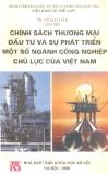 Chính sách thương mại đầu tư và sự phát triển một số ngành công nghiệp chủ lực của Việt Nam