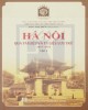 Ebook Hà Nội qua tài liệu và tư liệu lưu trữ 1873 - 1954 (Tập 2): Phần 1 - Đào Thị Diến (chủ biên)