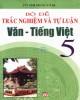 Ebook Bộ đề trắc nghiệm và tự luận Văn - Tiếng Việt 5: Phần 2