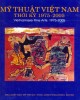Ebook Mỹ thuật Việt Nam thời kỳ 1975 - 2005: Phần 1