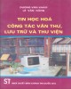 Ebook Tin học hóa công tác văn thư, lưu trữ và thư viện: Phần 1 - Dương Văn Khảm, Lê Văn Năng