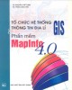 Ebook Tổ chức hệ thống thông tin địa lí GIS và phần mềm MapInfo 4.0 (In lần thứ 2): Phần 2
